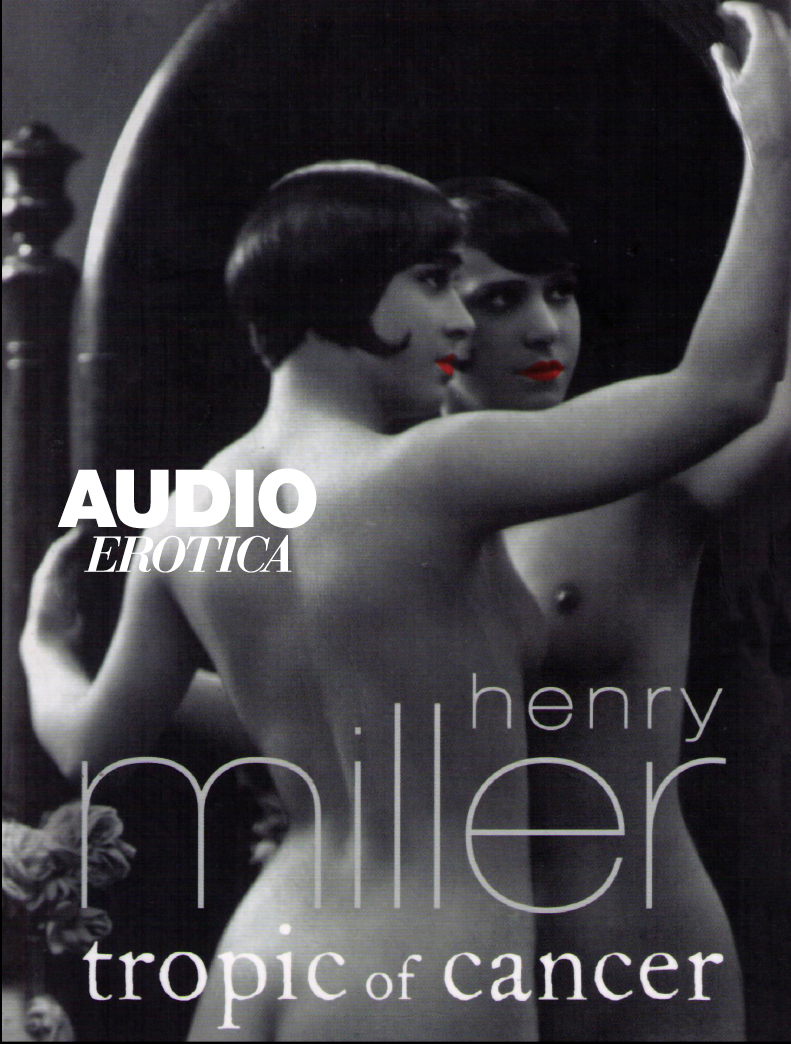 tropic of cancer, henry miller, audio erotica
