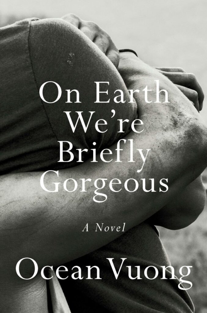 On Earth We’re Briefly Gorgeous by Ocean Vuong