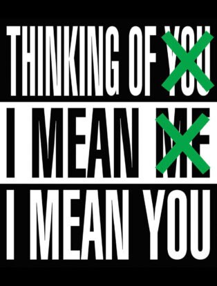 Barbara Kruger. Thinking of You. I Mean Me. I Mean You.